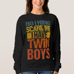 Nothing Scare Me I Have Twin Boys Retro Fathers D Sweatshirt