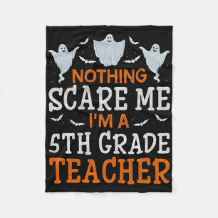 Nothing Scare Me I'm A 5th Grade Teacher Halloween Fleece Blanket