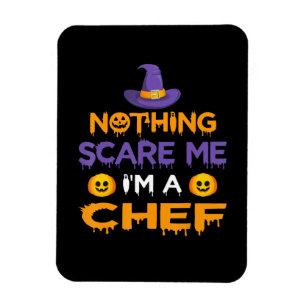 Nothing Scare Me Im a Chef Funny Halloween Gift Magnet