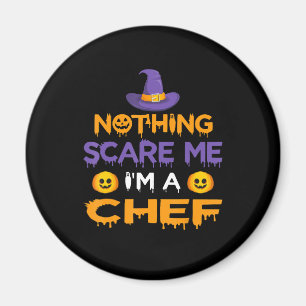Nothing Scare Me Im a Chef Funny Halloween Gift Magnet