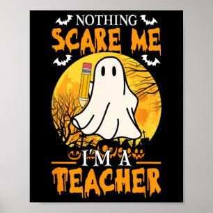 Nothing Scare Me I'm A Funny Halloween Women Teach Poster