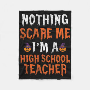 Nothing Scare Me I'm A High School Teacher Cute Ha Fleece Blanket