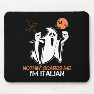 Nothing Scare Me I'm Italian Ghost Halloween Costu Mouse Pad