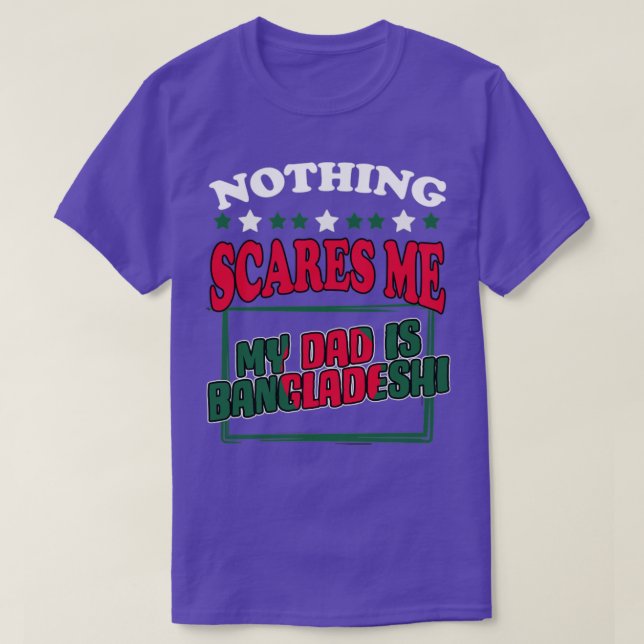 Nothing Scares Me Awesome Bangladeshi Dad Banglade T-Shirt (Design Front)