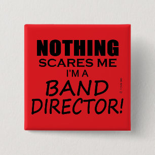 Nothing Scares Me, Band Director 15 Cm Square Badge