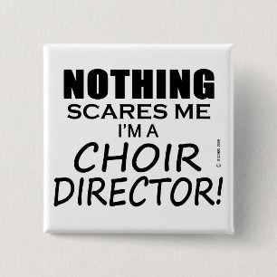 Nothing Scares Me Choir Director 15 Cm Square Badge