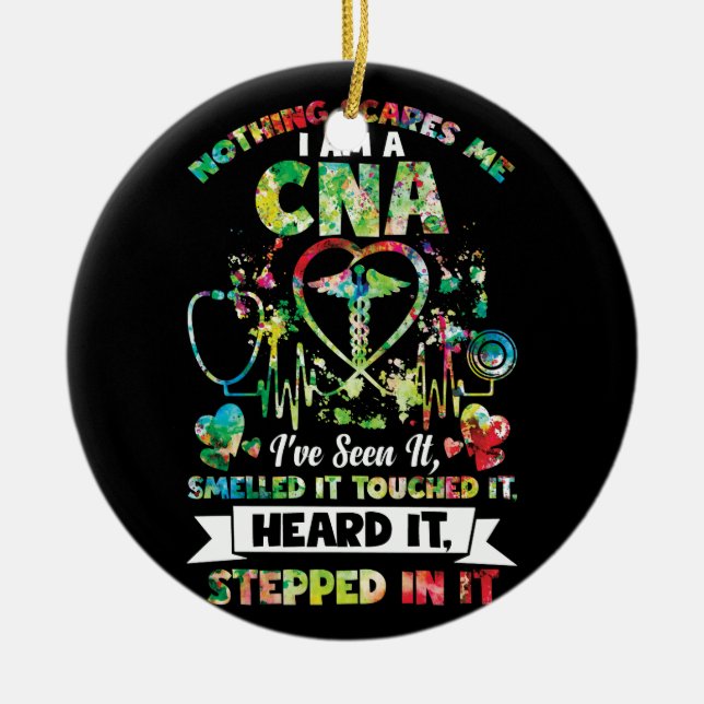 Nothing Scares Me CNA I've Seen It Smelled It Ceramic Ornament (Front)