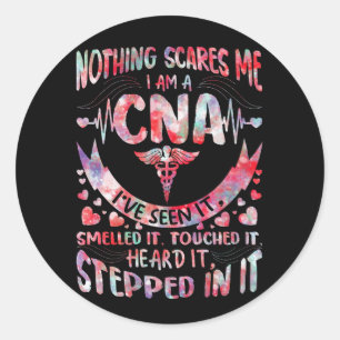 Nothing Scares Me CNA Nurse Job Lover CNA Nurse Co Classic Round Sticker