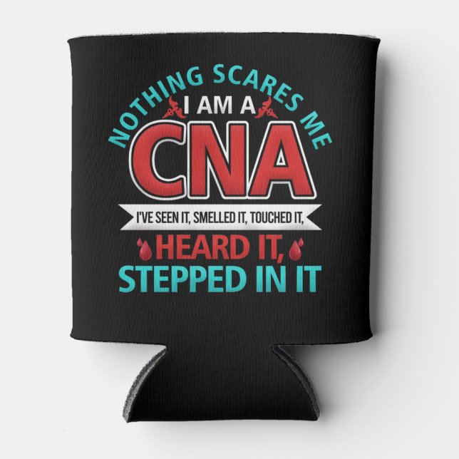Nothing Scares Me CNA Nurse Job Lover Gift CNA Can Cooler (Front)