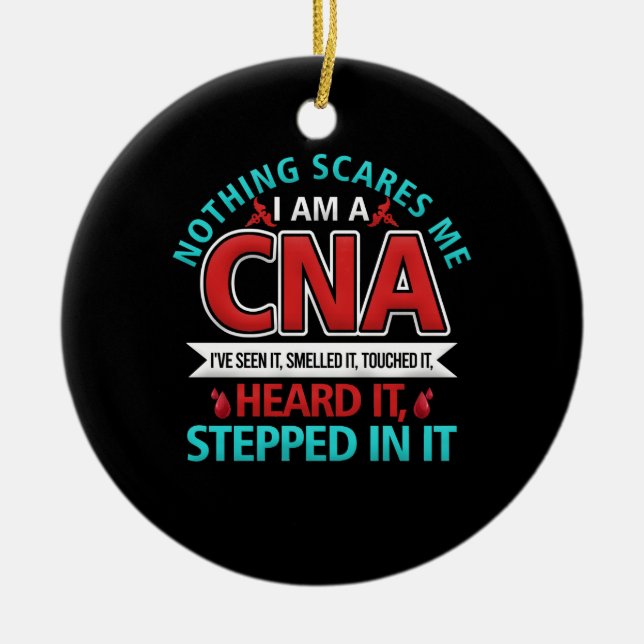 Nothing Scares Me CNA Nurse Job Lover Gift CNA Ceramic Ornament (Front)