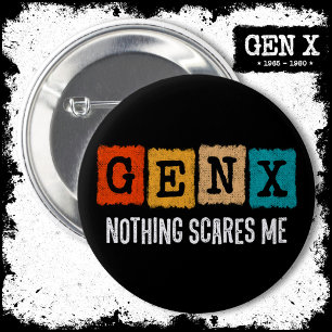 Nothing Scares Me Generation X Gen Xer Funny Gen X 6 Cm Round Badge