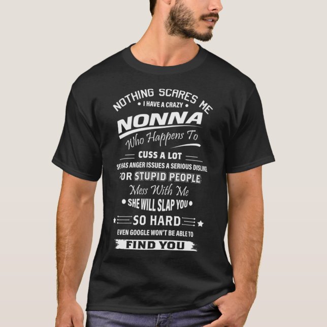 Nothing Scares Me I Have A Crazy Nonna  Grandkids T-Shirt (Front)