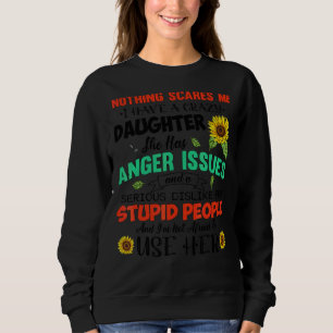 Nothing Scares Me I Have Crazy Daughter She Has An Sweatshirt