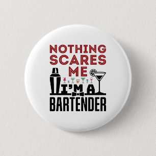 Nothing Scares Me I'm a Bartender 6 Cm Round Badge