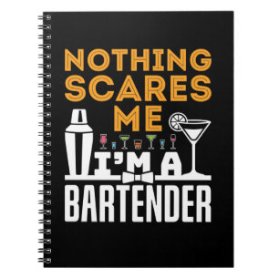 Nothing Scares Me I'm a Bartender Notebook