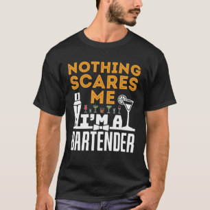 Nothing Scares Me I'm a Bartender T-Shirt