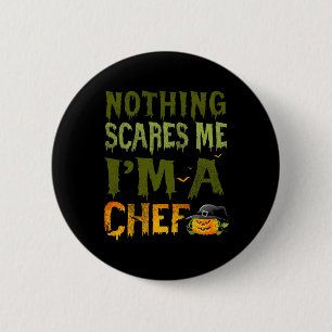 Nothing Scares Me I'm A Chef Halloween Costume Pum 6 Cm Round Badge