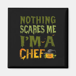 Nothing Scares Me I'm A Chef Halloween Costume Pum Magnet