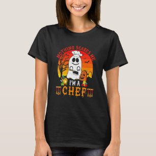 Nothing Scares Me I'm A Chef Scary Ghost Boo Pumpk T-Shirt