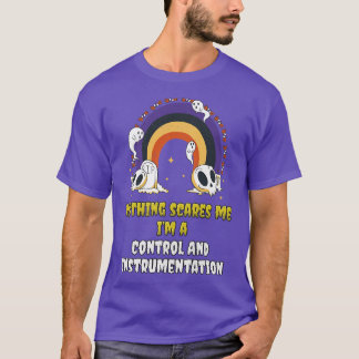 Nothing Scares Me Im a Control And Instrumentation T-Shirt