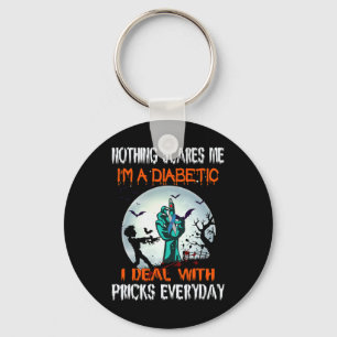 Nothing Scares Me I'm A Diabetic I Deal With S Eve Key Ring