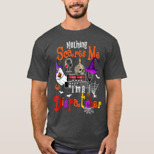 Nothing Scares Me I'm A Dispatcher Halloween Witch T-Shirt