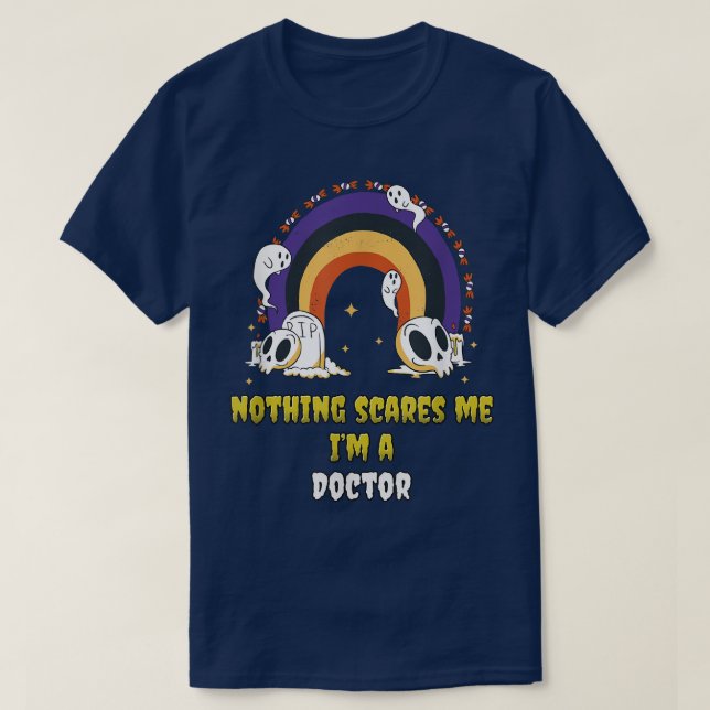 Nothing Scares Me I'm a Doctor T-Shirt (Design Front)