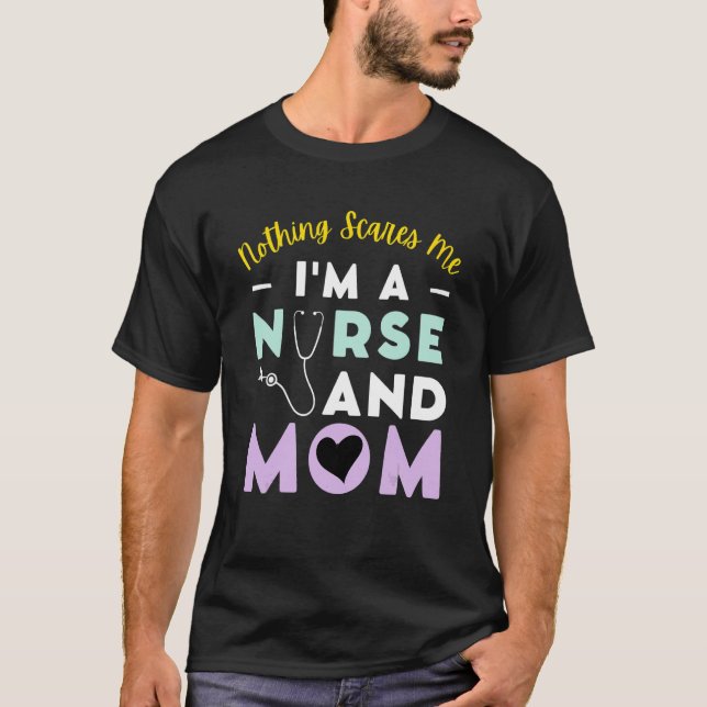 Nothing Scares Me I'm A Nurse And Mum Mother's Day T-Shirt (Front)