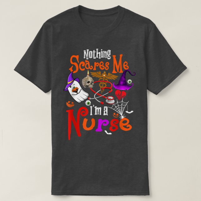 Nothing Scares Me I'm A Nurse Halloween Witch Boo  T-Shirt (Design Front)