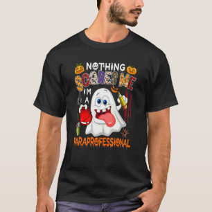 Nothing Scares Me I'm A Paraprofessional Halloween T-Shirt