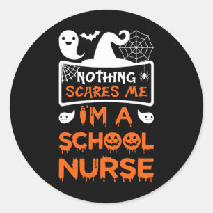 Nothing Scares Me I'm A School Nurse Fun Halloween Classic Round Sticker