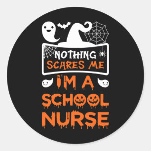 Nothing Scares Me I'm A School Nurse Fun Halloween Classic Round Sticker