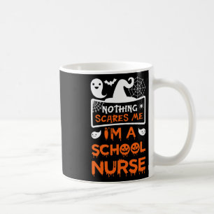 Nothing Scares Me I'm A School Nurse Fun Halloween Coffee Mug