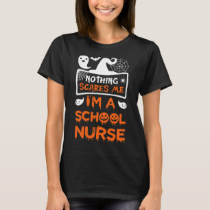 Nothing Scares Me I'm A School Nurse Fun Halloween T-Shirt