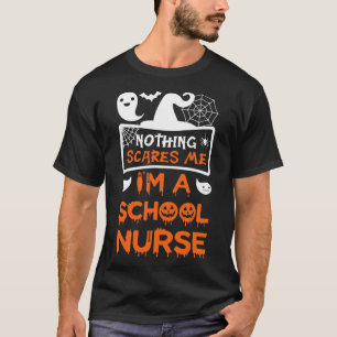 Nothing Scares Me I'm A School Nurse Fun Halloween T-Shirt