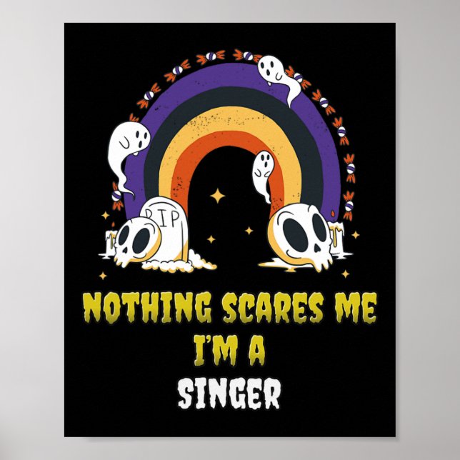 Nothing Scares Me I'm A Singer  Poster (Front)