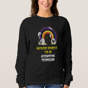 Nothing Scares Me I'm An Accounting Technician Sweatshirt