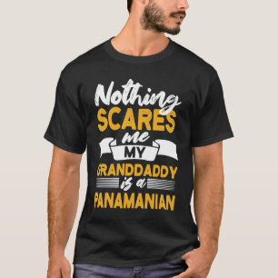 Nothing Scares Me My Granddaddy Is Panamanian  Pan T-Shirt