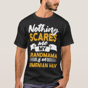 Nothing Scares Me My Grandmama Is Armenian Hay T-Shirt