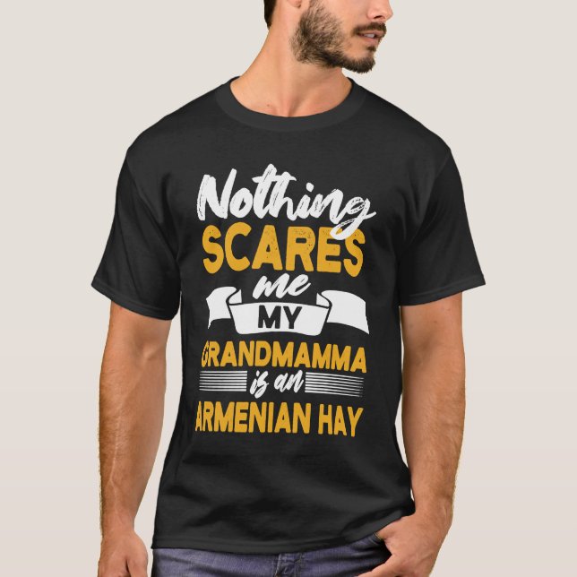 Nothing Scares Me My Grandmamma Is Armenian Hay T-Shirt (Front)