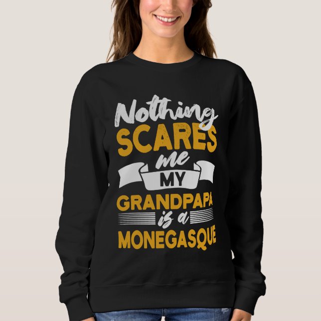Nothing Scares Me My Grandpapa Is Monegasque  Mona Sweatshirt (Front)