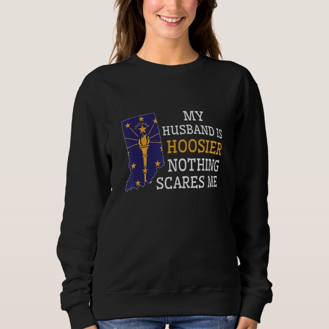 Nothing Scares Me My Husband Is Hoosier Wife India Sweatshirt (Front)