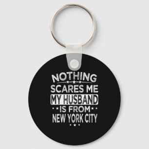 Nothing scares me my husband new york city Artwork Key Ring