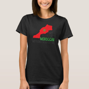 Nothing Scares Me My Husband's Moroccan Wife Moroc T-Shirt
