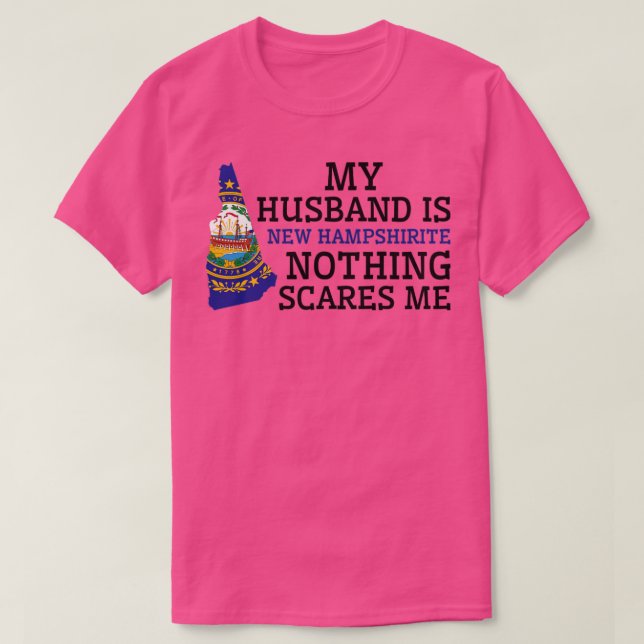 Nothing Scares Me New Hampshirite Husband New Hamp T-Shirt (Design Front)