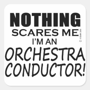 Nothing Scares Me Orchestra Conductor Square Sticker