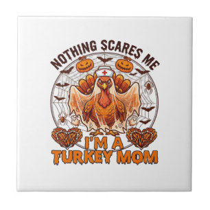 Nothing Scares Me Turkey Mum Halloween Nurse Ghost Ceramic Tile