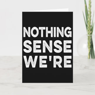 Nothing Sense We’re And Makes When Apart Couples W Card