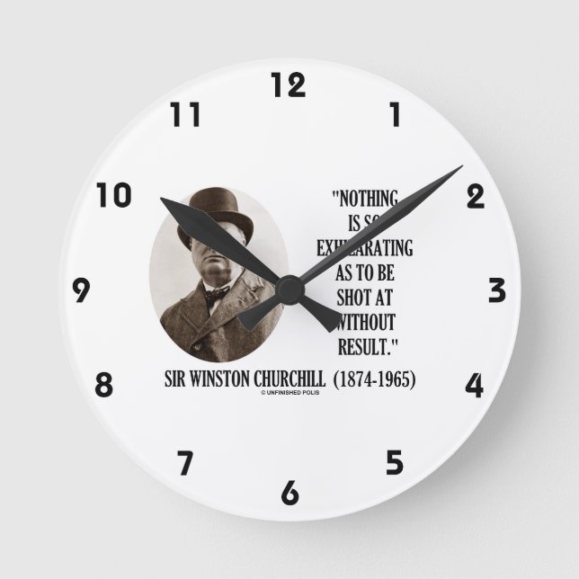 Nothing So Exhilarating As To Be Shot At Churchill Round Clock (Front)