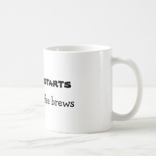 Nothing Starts Coffee Mug